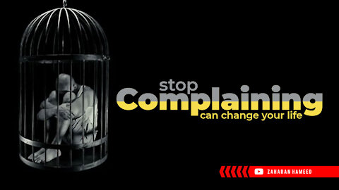 Complaining Can Change Your Life | STOP Complaining
