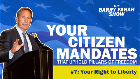 Your Citizen Mandates that Uphold Pillars of Freedom #7: Your Right to Liberty