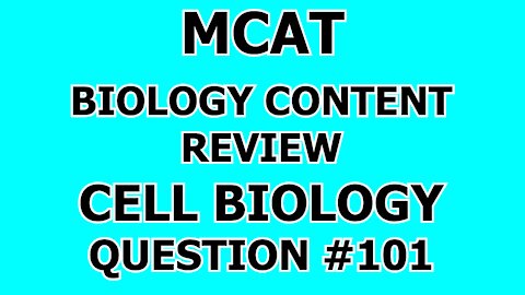 MCAT Biology Content Review Cell Biology Question #101