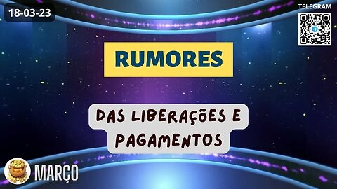 Rumores das Liberações Pagamentos