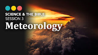 Science & The Bible | Session 3: Meteorology 4/11