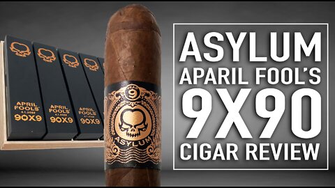 Asylum April Fools 9x90 Cigar Review