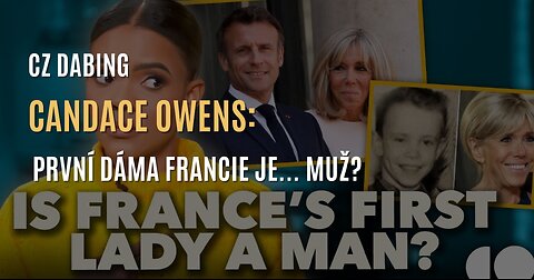 Candace Owens: Důkazy, že manželka francouzského prezidenta Macrona je... muž? (CZ DABING)