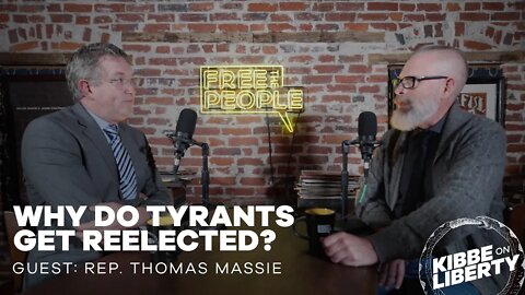 Why Do Tyrants Get Reelected? | Guest: Rep. Thomas Massie | Ep 202