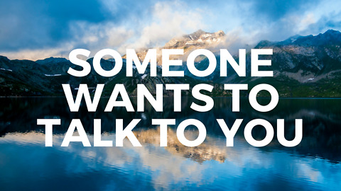 Someone Wants to Talk to You