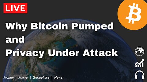 Why Bitcoin is Pumping! | Privacy Under Attack | More News