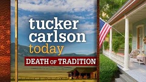 DEATH of TRADITION | Tucker Carlson Today (Full episode)
