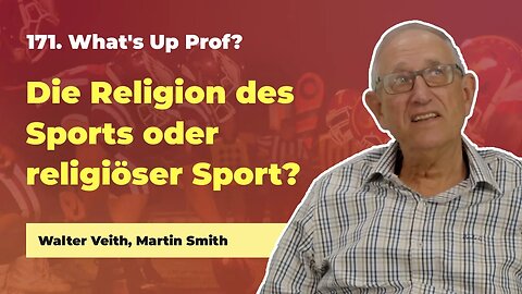 171. Die Religion des Sports oder religiöser Sport? # Walter Veith, Martin Smith # What's Up Prof?