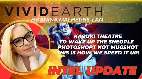 INTEL UPDATE: KABUKI THEATRE TO WAKE UP SHEOPLE, PHOTOSHOOT, NOT MUGSHOT, THIS IS HOW WE SPEED IT UP