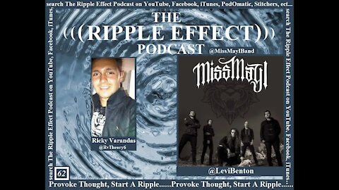 The Ripple Effect Podcast # 62 (Levi Benton from Miss May I)