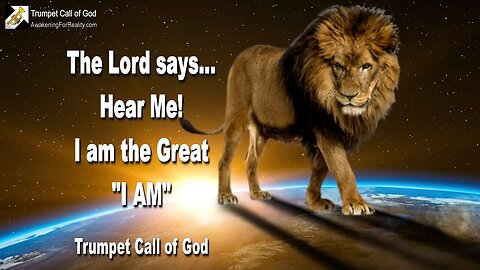 April 10, 2005 🎺 Hear Me... I am the great I AM... The Trumpet Call of God at the End of this Age