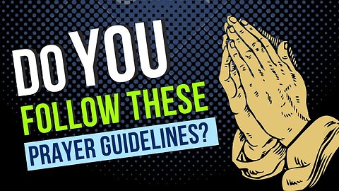 How should we pray? | Tips and Guidelines