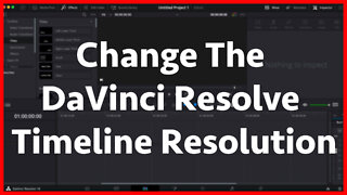 How To Change The DaVinci Resolve Timeline Resolution
