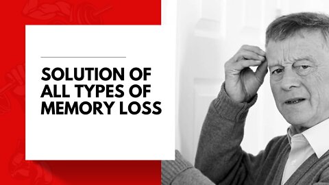 ALL TYPES OF MEMORY LOSS PROBLEM IS SOLVE NOW