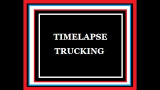 TIME LAPSE TRUCKING 2