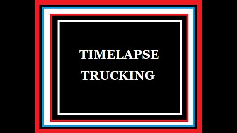 TIME LAPSE TRUCKING 2