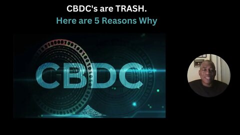 CBDC's are TRASH. Here are 5 Reasons Why They Will Fail