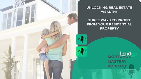 Unlocking Real Estate Wealth: 3 Ways to Profit from Your Residential Property: 1 of 12