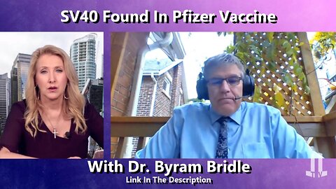 SV40 Found In Pfizer Vaccine With Dr. Byram Bridle
