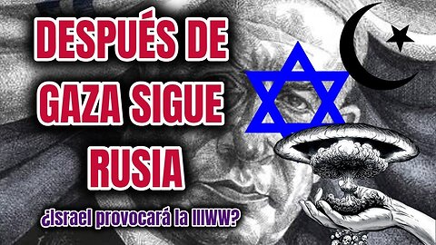 DESPUÉS DE GAZA SIGUE RUSIA_ ¿Israel Provocará la Tercera Guerra Mundial_