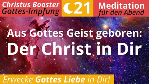 Christus Booster 21- Abend-Meditation: "Aus Gottes Geist geboren: Der Christ in Dir"