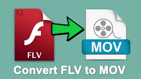 How to Convert FLV to MOV Effortlessly?