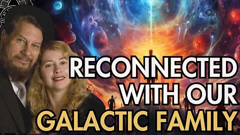 JJ & Desiree Hurtak: Reconnected with Our Galactic Family