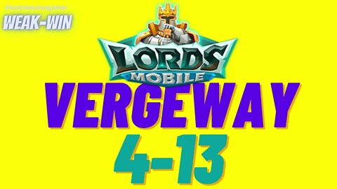 Lords Mobile: WEAK-WIN Vergeway 4-13