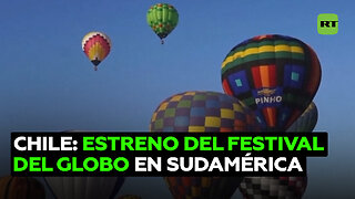 Chile celebra el Festival del Globo, que llega por primera vez a Sudamérica