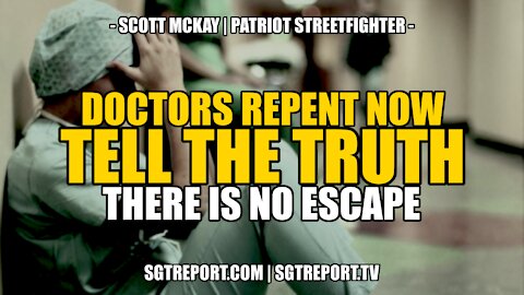 DOCTORS REPENT NOW, TELL THE TRUTH - THERE IS NO ESCAPE -- SCOTT MCKAY