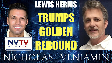 Lewis Herms Discusses Trumps Golden Rebound with Nicholas Veniamin