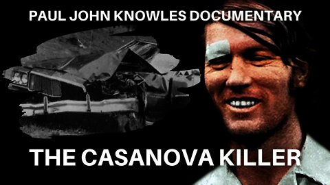 Serial Killer: Paul John Knowles - The Casanova Killer (Full Documentary)