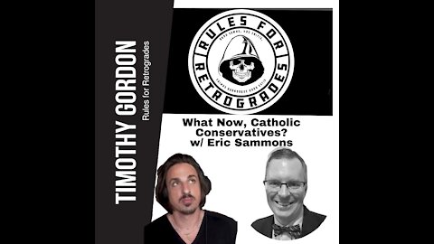 What Now, Catholic Conservatives? w/ Eric Sammons
