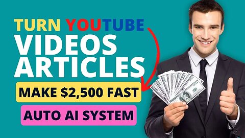 Turn Any YouTube Video Into Your Article, Make $2,500 Fast, Free Traffic