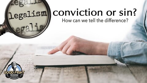 Legalism, Conviction or Sin?