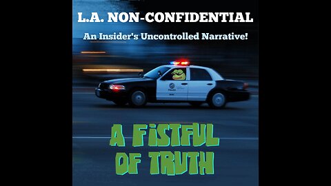 LA Non-Confidential: Part 5 (of 7) Audio Series Feat. Ret. LAPD Sgt. Mike Fanning