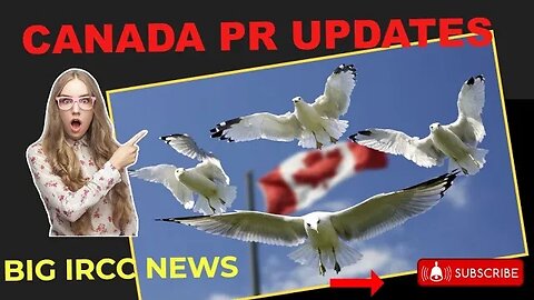 Canada PR Updates Big IRCC News