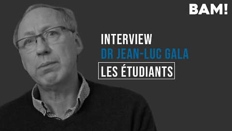 Interview BAM! de Jean-Luc Gala - Les étudiants
