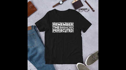 Remember the Persecuted (Hebrews 13:3 Made in USA Christian T-Shirt)