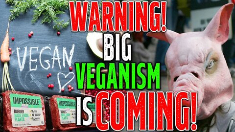 WARNING! Big VEGANISM Is COMING For YOU! • The Meat Industry Is Bankrolling The Movement