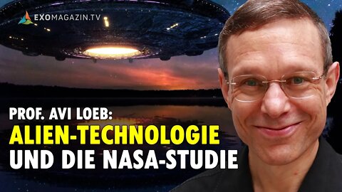 Alien-Technologie und die UFO-Studie der NASA - Prof. Avi Loeb | EXOMAGAZIN