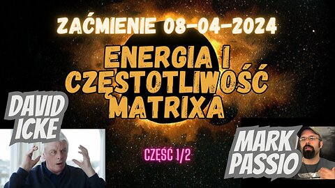 David Icke i Mark Passio – Energia i częstotliwość Matrixa – cz1