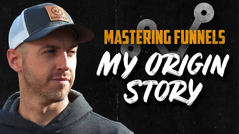 Mastering Funnels Ep. 3 | My Origin Story