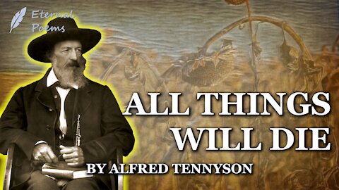 All Things Will Die - Alfred Tennyson | Eternal Poems