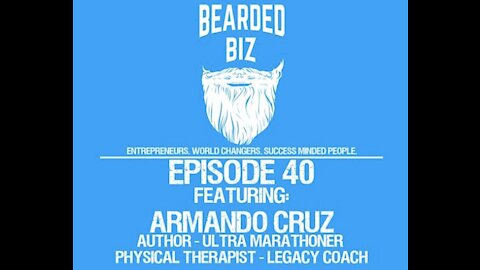 Ep. 40 - Armando Cruz - Best Selling Author - Ultra Marathoner - Legacy Coach