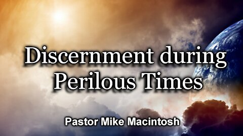 Discernment during Perilous Times