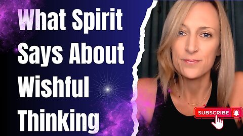 What Spirit Says About Wishful Thinking