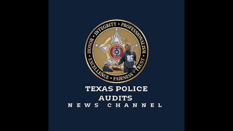 TEXAS POLICE AUDITS NEWS CHANNEL 25TH APRIL 2024