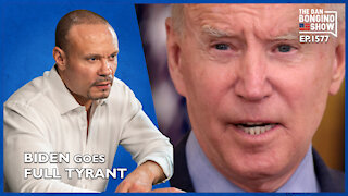 Ep. 1577 Biden Goes Full Tyrant - The Dan Bongino Show