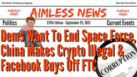 Dems Want To End Space Force, China Makes Crypto Illegal, Facebook Buys Off FTC